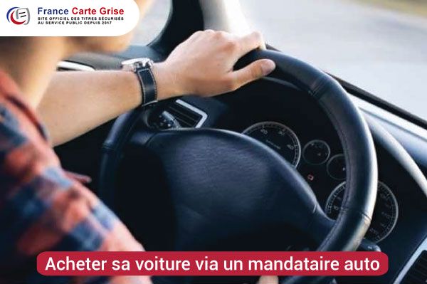 Comment acheter sa voiture en passant par un mandataire auto ?