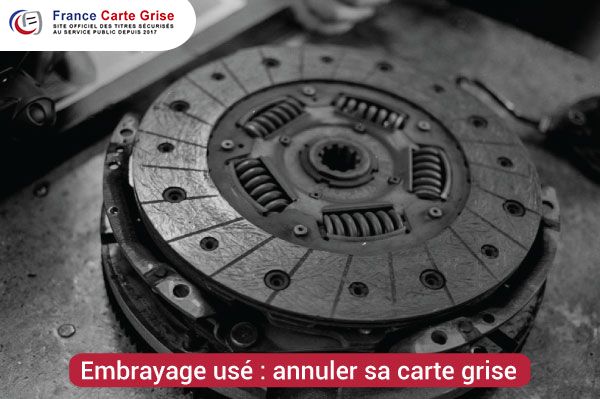 embrayage usé : annuler sa carte grise